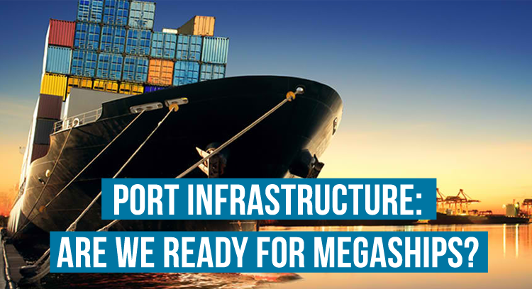 Port Infrastructure - Are We Ready for Megaships